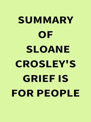 cover image of Summary of Sloane Crosley's Grief Is for People